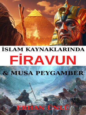 cover image of İslami Kaynaklar Işığında Firavun ve Musa peygamber